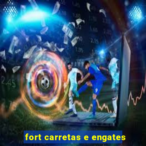 fort carretas e engates